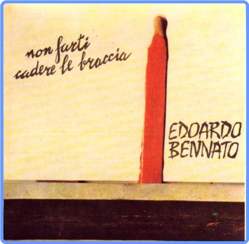 Edoardo Bennato - Non Farti Cadere Le Braccia (1998) FLAC LossLess