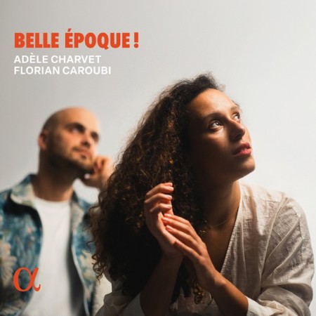 Adèle Charvet & Florian Caroubi  - Belle époque ! (2025)