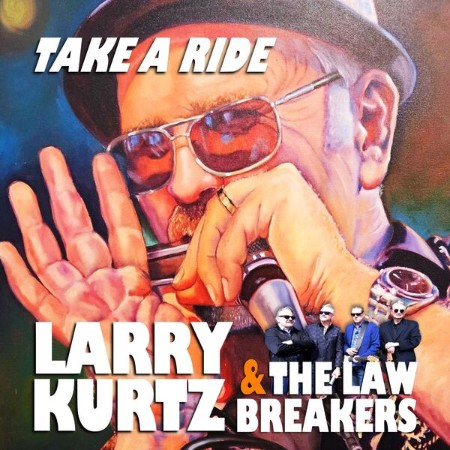 LARRY KURTZ & THE LAWBREAKERS - TAKE A RIDE (2025)