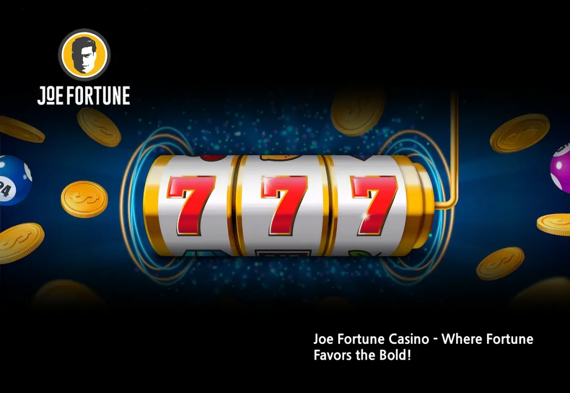 Joe Fortune Casino - Where Fortune Favors the Bold!