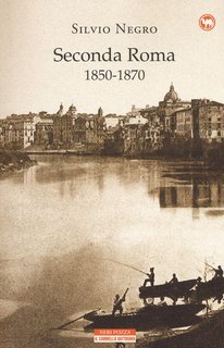 Silvio Negro - Seconda Roma (1850-1870) (2015)