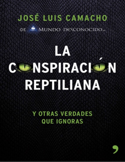 La conspiración reptiliana y otras verdades que ignoras - José Luis Camacho (PDF + Epub) [VS]