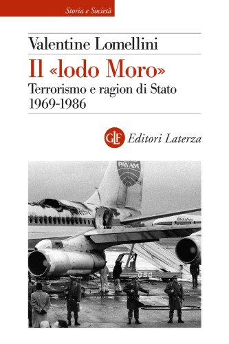 Valentine Lomellini - Il «lodo Moro». Terrorismo e ragion di Stato 1969-1986 (2022)