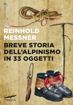 Reinhold Messner - Breve storia dell’alpinismo in 33 oggetti (2025)
