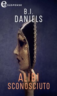B.J. Daniels - Alibi sconosciuto (2014)