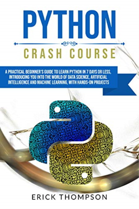 Python Crash Course: a Practical Beginner's Guide to Learn Python in 7 Days or Less