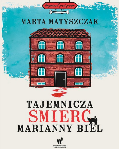 Tajemnicza Śmierć Marianny Biel. Kryminał Pod Psem (Tom 1) - Marta Matyszczak