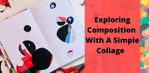 Abstract Collage,Exploring Compositions With Simple Elements,For Beginners