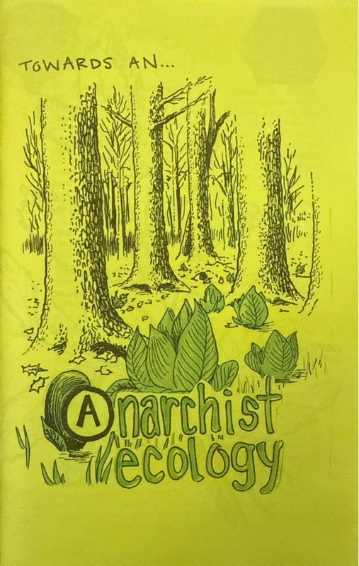 The cover of a zine titled Towards an... Anarchist Ecology