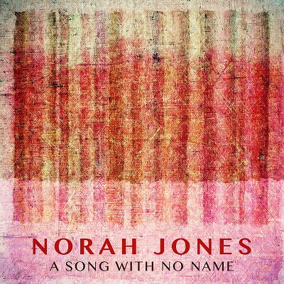 Norah Jones – A Song With No Name [single] (2018) .mp3 - 320 kbps
