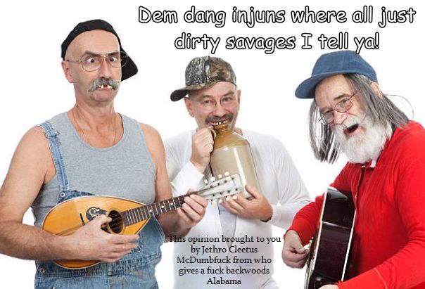 Injuns were savages jethro cleetus mcdumbfuck