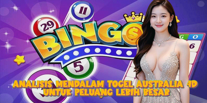 Analisis Mendalam Togel Australia 4D Untuk Peluang Lebih Besar
