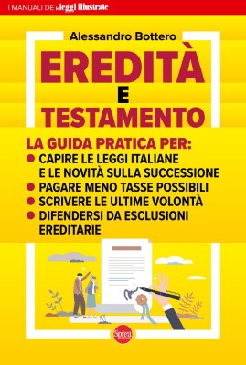 Le Guide Pratiche di Leggi Illustrate N.11 - Eredità e Testamento - Febbraio 2024