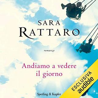 Sara Rattaro - Andiamo a vedere il giorno (2019) .mp3 - 64 kbps
