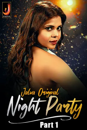 Night Party (2024) Jalva S01 Part 1 Web Series Watch Online