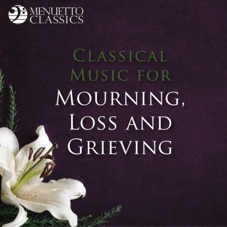 Various Artists - Classical Music for Mourning, Loss and Grieving (2019)