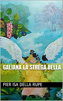 Pier Isa della Rupe --   Galiana la strega bella  (2020)