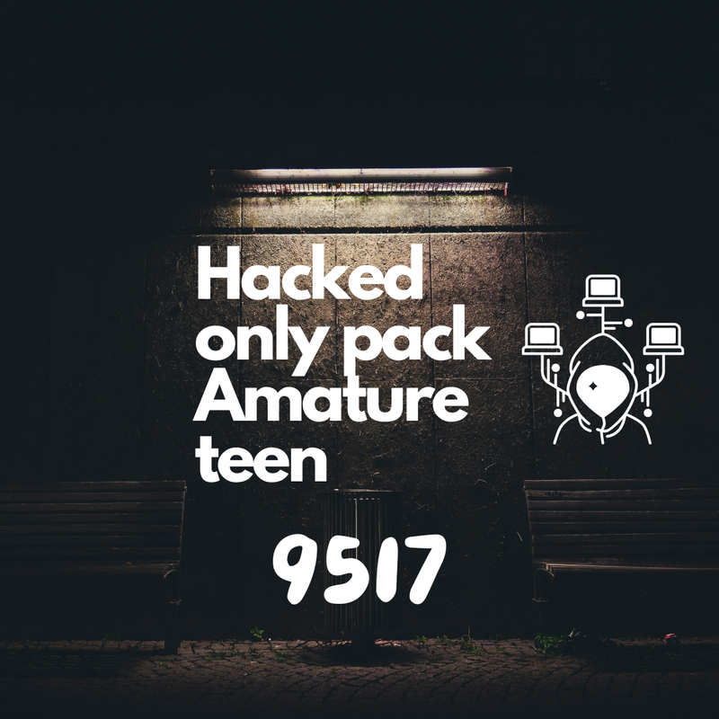 MEGA~hacked only pack amature teen [9517] leaked image 