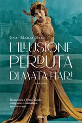 Eva-Maria Bast – L’illusione perduta di Mata Hari (2023)