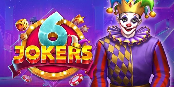 Trik Jitu Mendapatkan Jackpot di Slot 6 Jokers 