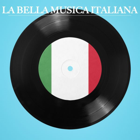 Various Artists - La bella musica italiana (Il meglio della musica italiana) (2020)