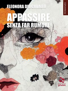 Eleonora Del Cavallo - Appassire senza far rumore (2022)