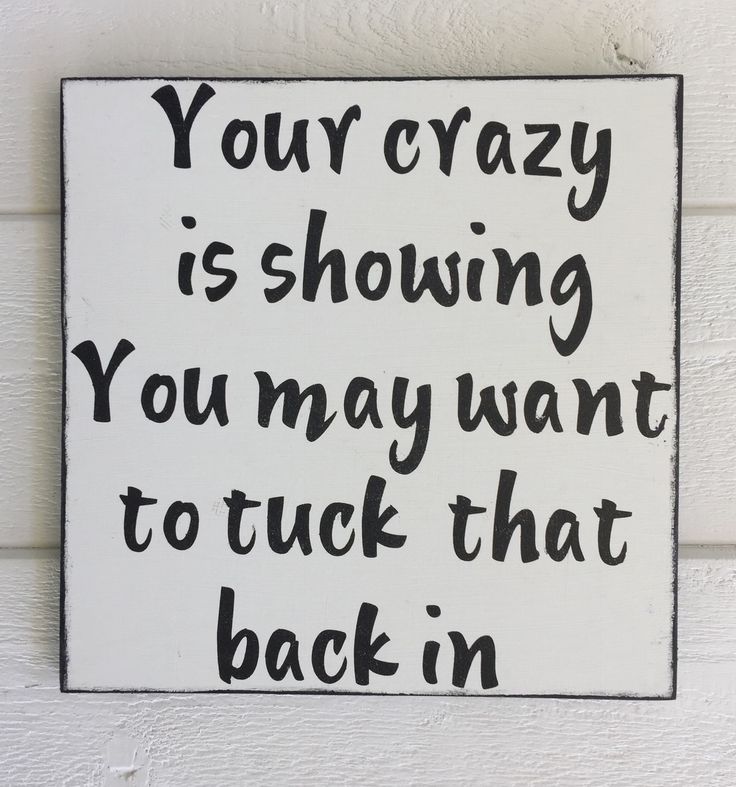 Your-crazy-is-showing-you-may-want-to-tuck-that-back-in-Funny-sign-crazy-sign
