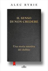 Alec Ryrie – Il senso di non credere (2020)