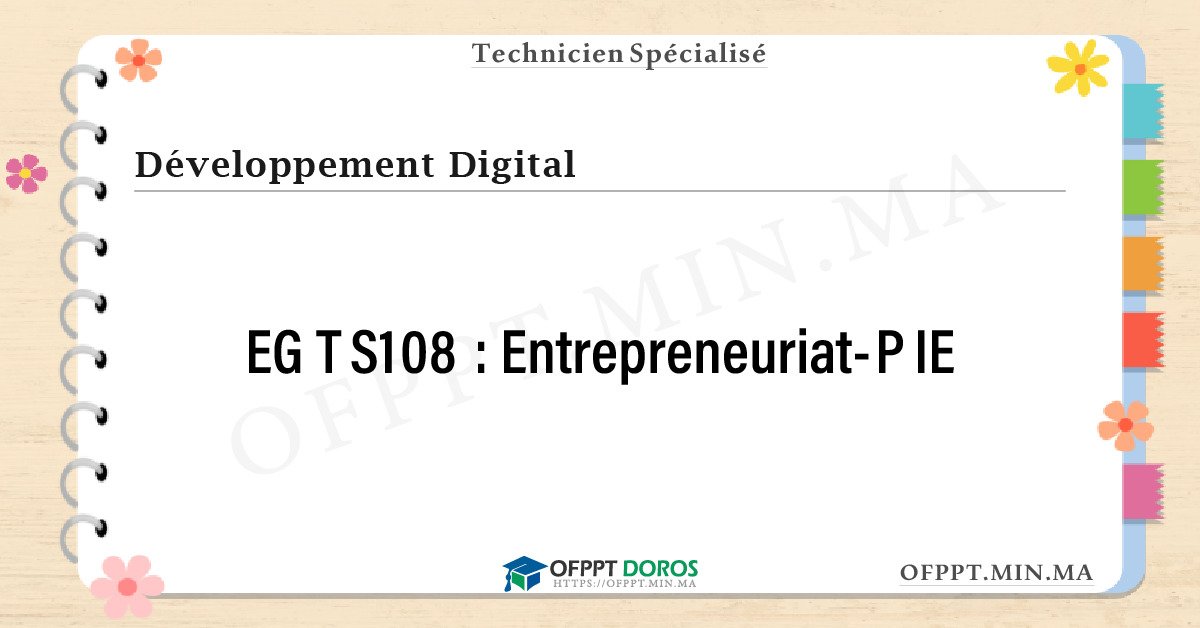 Sommaire détaillé du cours Entrepreneuriat-PIE EGTS108 OFPPT - Structure du module