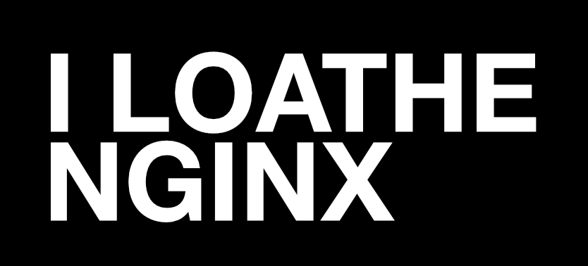 A badge declaring my hatred for Nginx