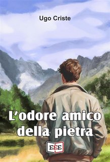 Ugo Criste - L'odore amico della pietra (2023)
