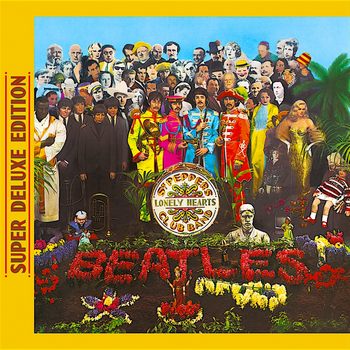 Sgt. Pepper’s Lonely Hearts Club Band (1967) [2018 Super Deluxe Edition]