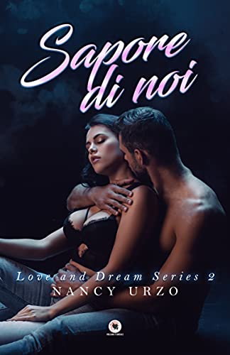 Nancy Urzo - Sapore di Noi. Love and Dream Series 2 (2021)
