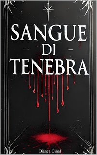 Bianca Canal - Sangue di Tenebra (2024)