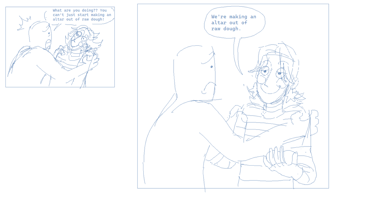 We're making an altar out of raw dough.