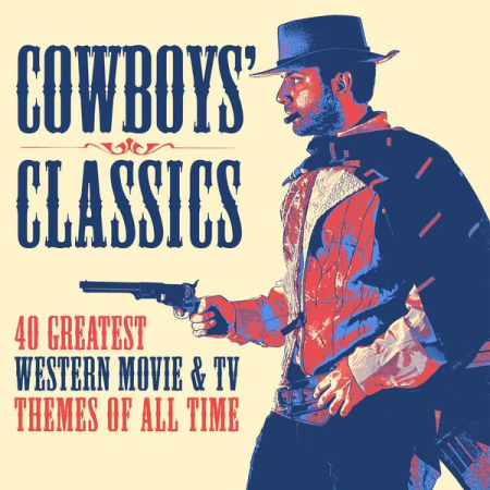 Various Artists - Cowboys' Classics: 40 Greatest Western Movie & TV Themes of All Time (2020)