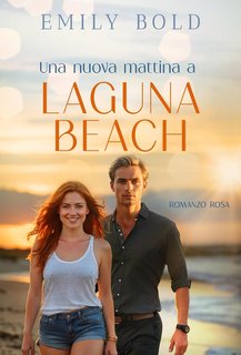 Emily Bold - Laguna Beach Vol. 2. Una nuova mattina a Laguna Beach (2024)