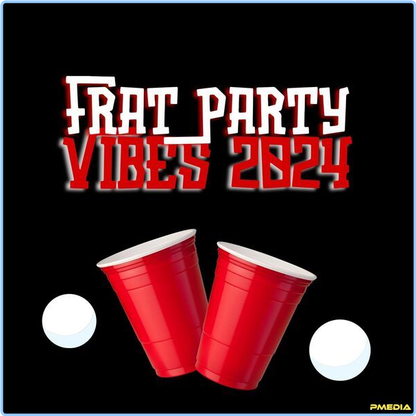 Various Artists - Frat Party Vibes (2024) [320 Kbps] Ec3ol8h5lu5j