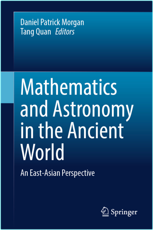 Mathematics And Astronomy In The Ancient World (Daniel Patrick Morgan, Tang Quan) Mathematics And Astronomy In The Ancient World (Daniel Patrick Morgan, Tang Quan)
