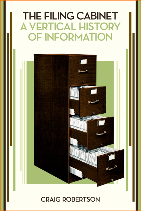 The Filing Cabinet A Vertical History Of Information