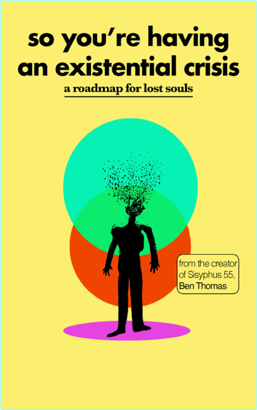 So You’re Having An Existential Crisis A Roadmap For Lost Souls (Thomas, Ben)