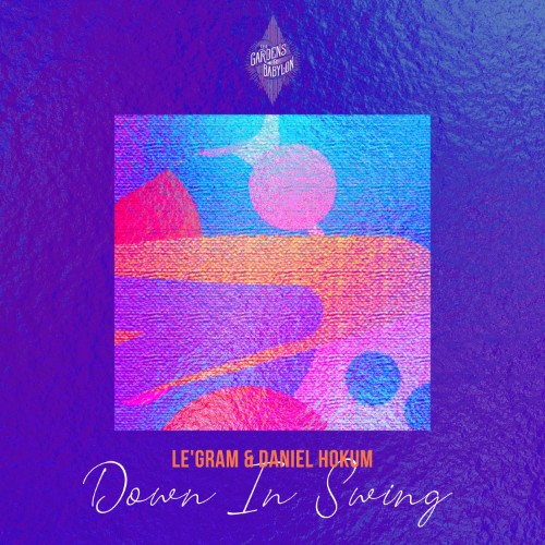 Le'Gram & Daniel Hokum - Down In Swing (2026)