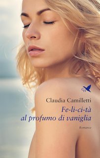 Claudia Camilletti - Fe-li-ci-tà al profumo di vaniglia (2024)