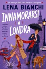 Lena Bianchi – Immamorarsi a Londra (2026)