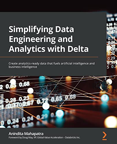 Simplifying Data Engineering and Analytics with Delta: Create analytics-ready data that fuels artificial intelligence and BI