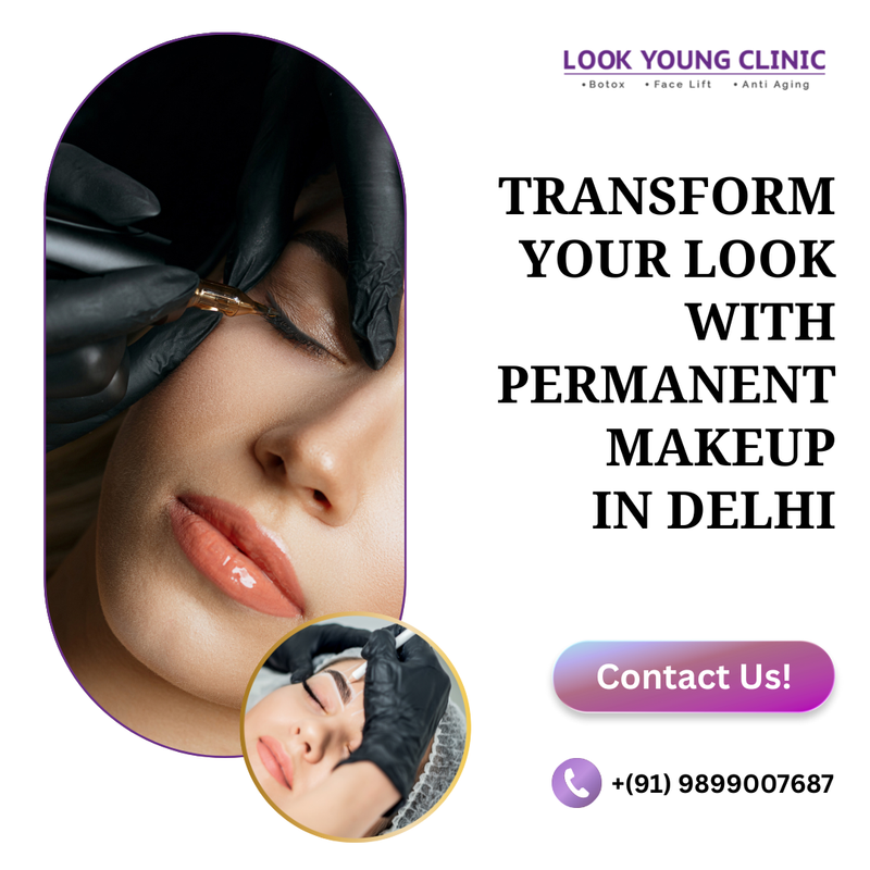 Transform Your Look with Permanent Makeup in Delhi