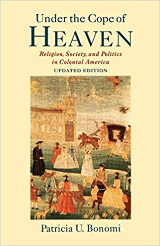 Under the Cope of Heaven: Religion, Society, and Politics in Colonial America