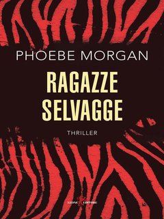 Phoebe Morgan - Ragazze selvagge (2021)