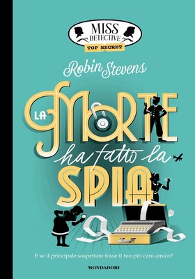 Robin Stevens - Miss Detective Top Secret. La morte ha fatto la spia (2026)