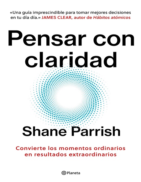Pensar con claridad - Shane Parrish (Multiformato) [VS]